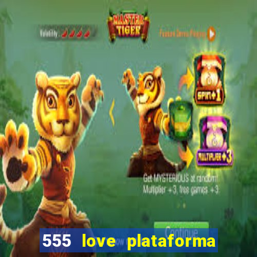 555 love plataforma de jogos