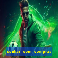 sonhar com compras no mercado