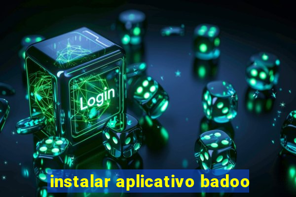 instalar aplicativo badoo