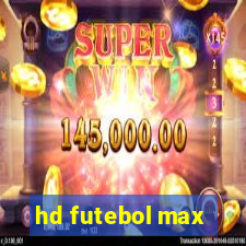 hd futebol max