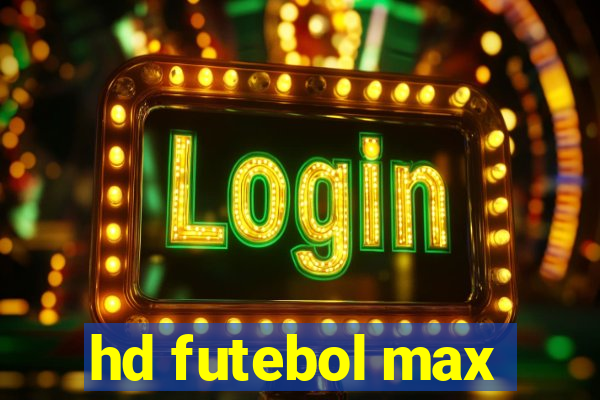 hd futebol max