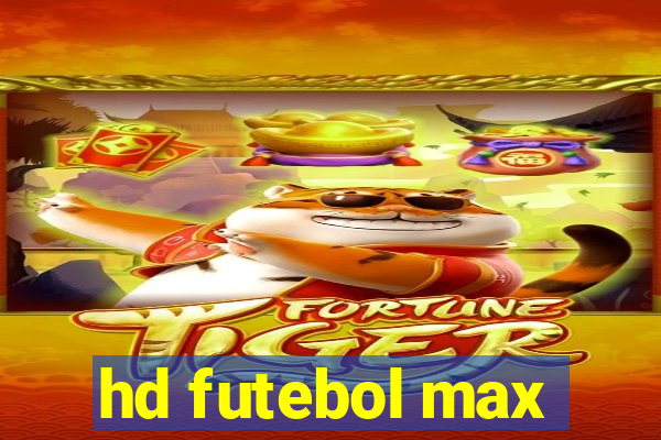 hd futebol max