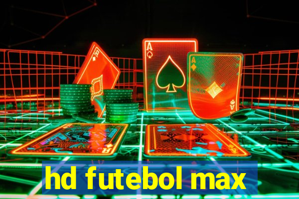 hd futebol max