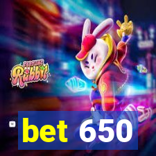 bet 650