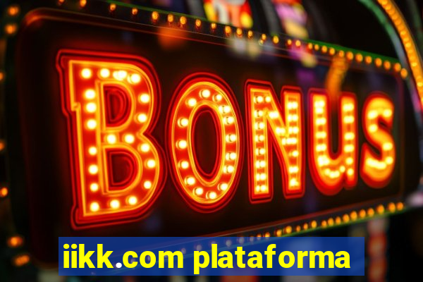 iikk.com plataforma