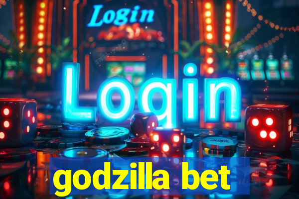 godzilla bet