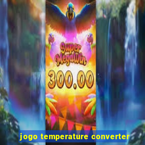 jogo temperature converter