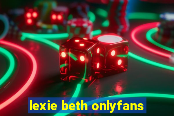 lexie beth onlyfans