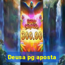 Deusa pg aposta