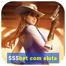 555bet com slots