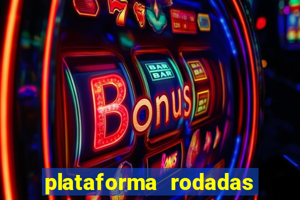 plataforma rodadas gratis sem deposito