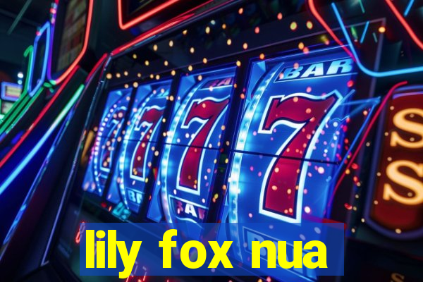 lily fox nua