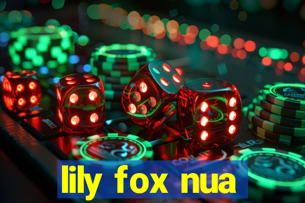 lily fox nua