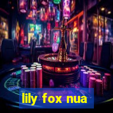 lily fox nua