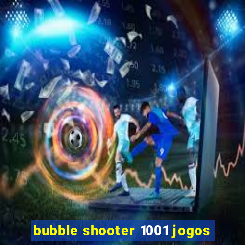 bubble shooter 1001 jogos