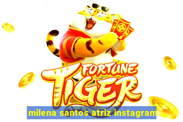 milena santos atriz instagram