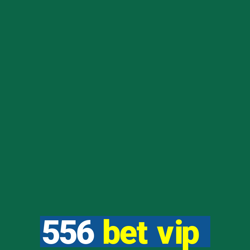 556 bet vip