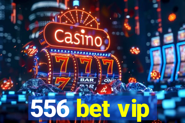 556 bet vip