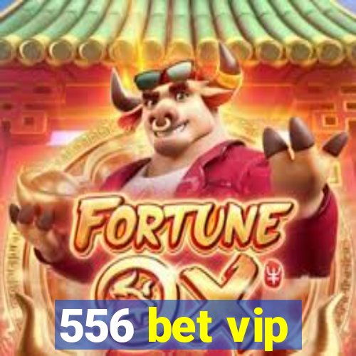 556 bet vip