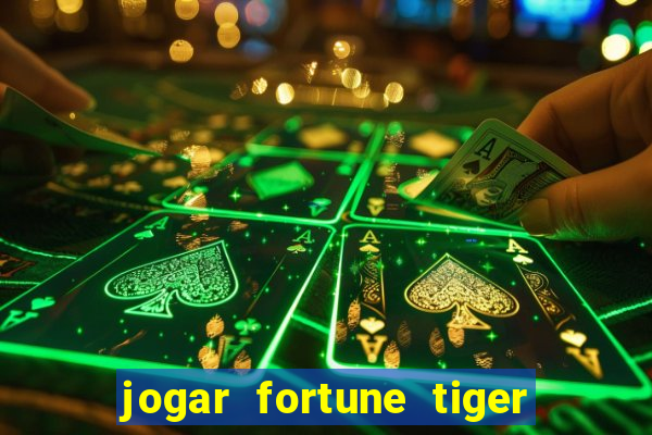 jogar fortune tiger sem depositar