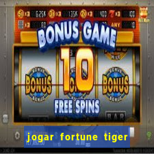 jogar fortune tiger sem depositar