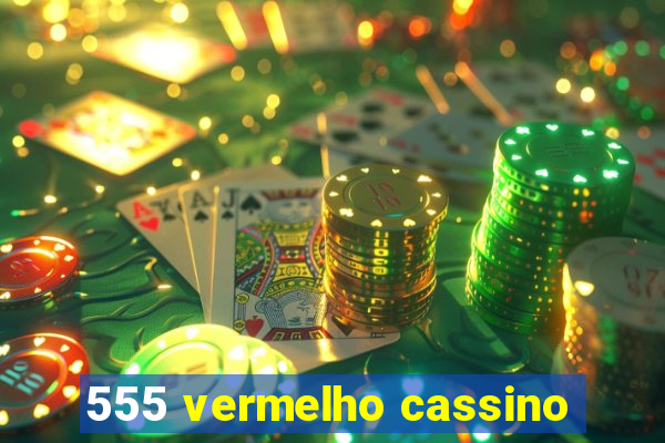 555 vermelho cassino