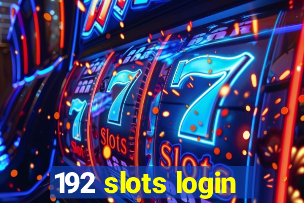 192 slots login