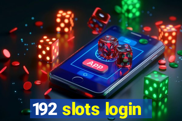 192 slots login