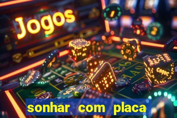 sonhar com placa de carro