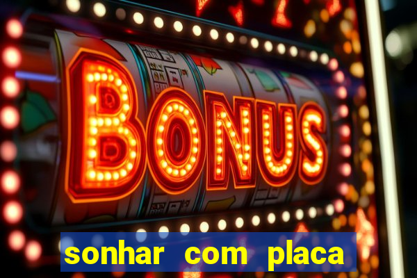 sonhar com placa de carro