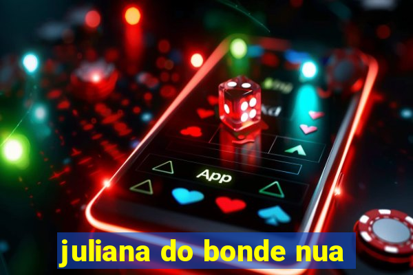 juliana do bonde nua