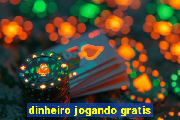 dinheiro jogando gratis