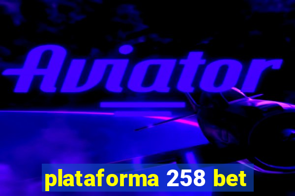 plataforma 258 bet