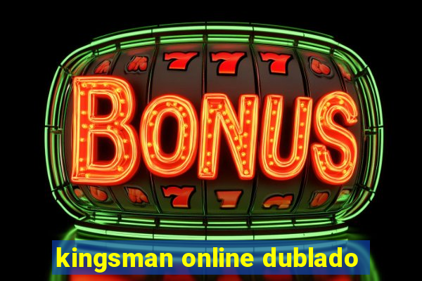 kingsman online dublado