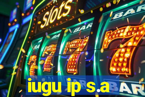 iugu ip s.a