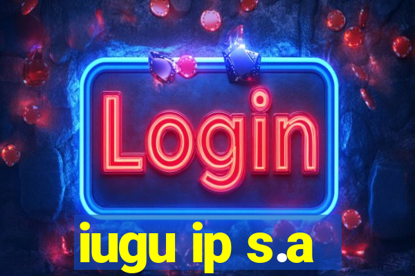 iugu ip s.a