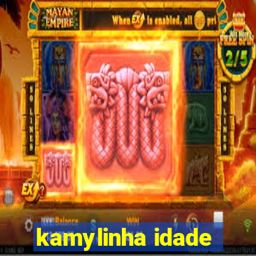 kamylinha idade