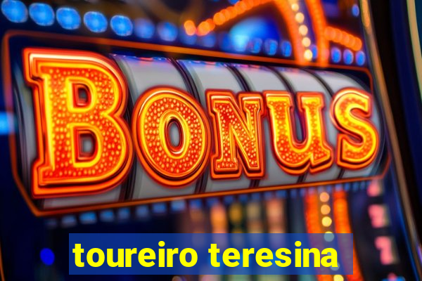 toureiro teresina