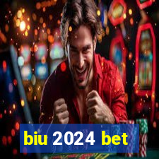 biu 2024 bet