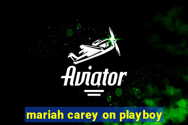 mariah carey on playboy