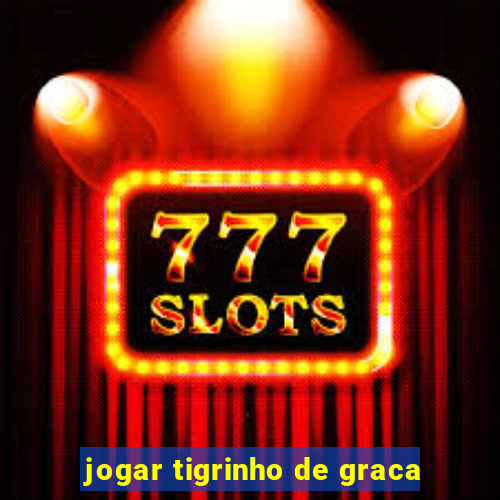 jogar tigrinho de graca