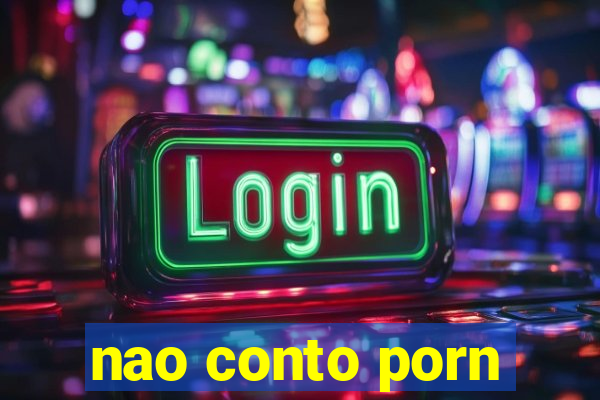 nao conto porn