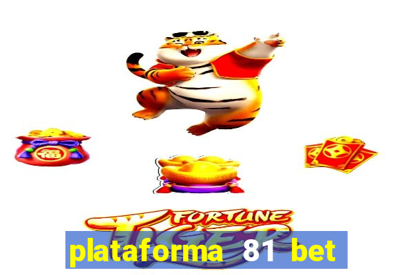 plataforma 81 bet é confiável