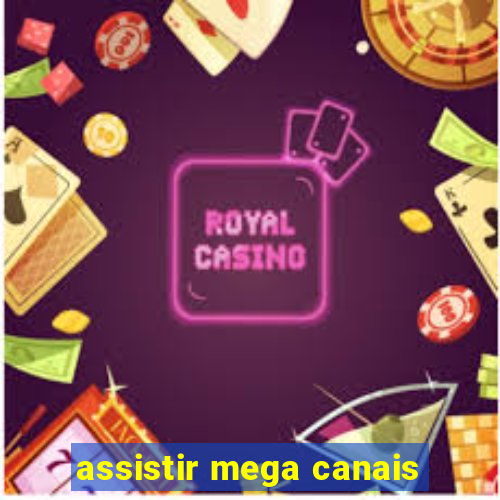 assistir mega canais