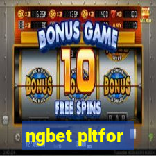 ngbet pltfor