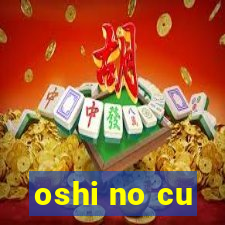 oshi no cu