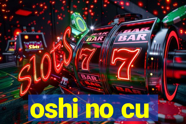 oshi no cu