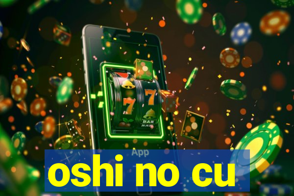 oshi no cu