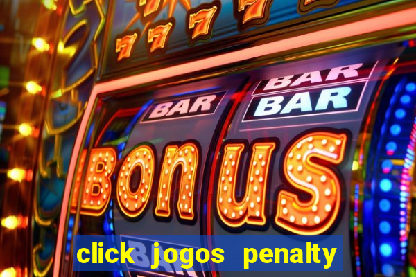 click jogos penalty fever brasil