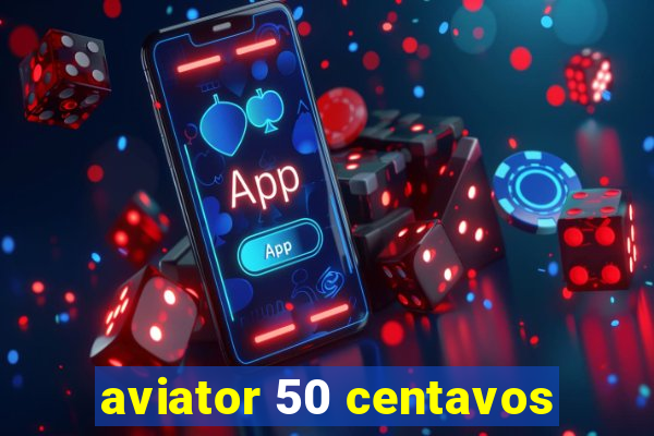 aviator 50 centavos